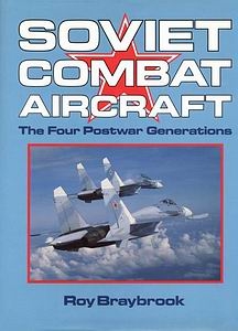 Soviet Combat Aircraft: The Four Postwar Generations