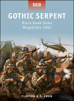 Gothic Serpent: Black Hawk Down Mogadishu 1993 (Osprey Raid 31)