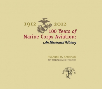 1912-2012, 100 Years of Marine Corps Aviation: An Illustrated History