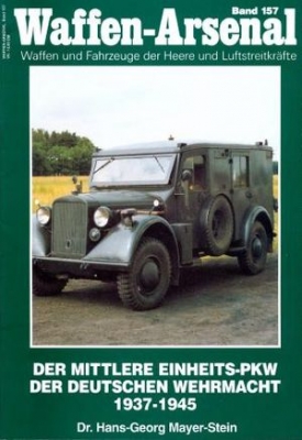 Waffen-Arsenal Band 157: Der mittlere Einheits-PKW der Deutschen Wehrmacht 1937-1945
