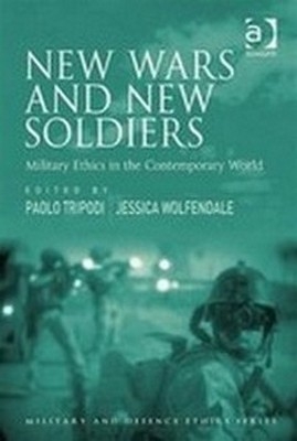 New Wars and New Soldiers (Military and Defence Ethics)