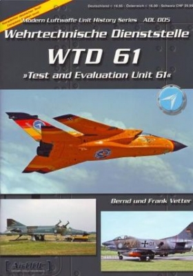 Wehrtechnische Dienststelle WTD 61 / Test and Evaluation Unit 61 (Modern Luftwaffe Unit History Series ADL 005)