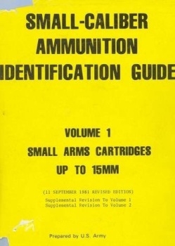 Small Caliber Ammunition Identification Guide. Volume 1 Small Arms Cartridges Up to 15 mm