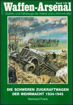 Waffen-Arsenal 144 - Die Schweren Zugkraftwagen der Wehrmacht 1934-1945