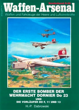 Waffen-Arsenal Sonderband S-32 - Der erste Bomber der Wehrmacht Dornier Do 23 und die Vorlaufer Do F, 11 und 13