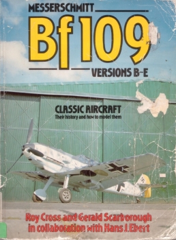 Messerschmitt BF 109 Versions B-E: Their history and how to model them (Classic Aircraft 2)