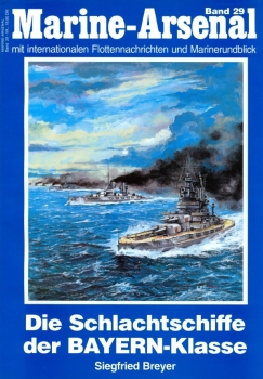 Die Schlachtschiffe der Bayern-Klasse (Marine-Arsenal 29)