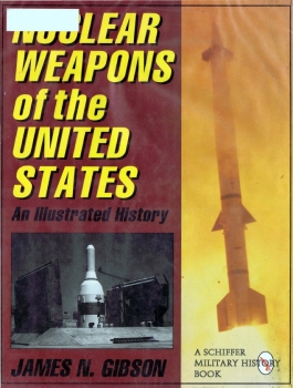 Nuclear Weapons of the United States: An Illustrated History (Schiffer Military History)