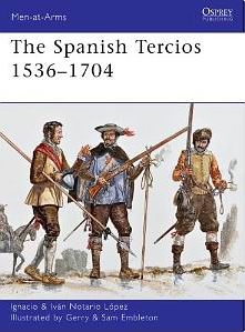The Spanish Tercios 1536-1704 (Osprey Men-at-Arms 481)