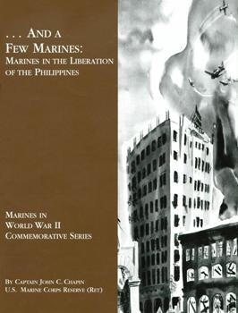 ... And a Few Marines: Marines in the Liberation of the Philippines