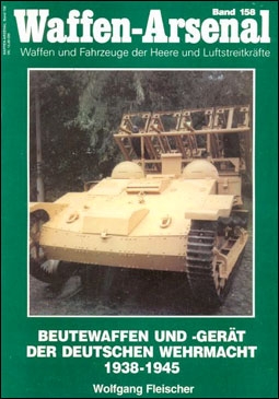 Waffen-Arsenal 158. Beutewaffen und - Gerat der Deutschen Wehrmacht 1938-1945
