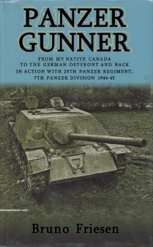 Panzer Gunner: From My Native Canada to the German Ostfront and Back. In Action with 25th Panzer Regiment, 7th Panzer Division 1944-45   