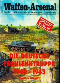 Die Deutsche Fernlenktruppe 1940-1943 (Waffen-Arsenal Special Band 10)