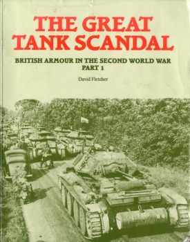 The Great Tank Scandal: British Armour in the Second World War Part 1