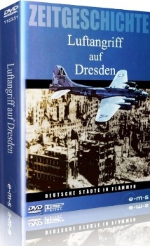  :    .     / Zeitgeschichte: Luftangriff auf Dresden. Deutsche Stadte in Flammen