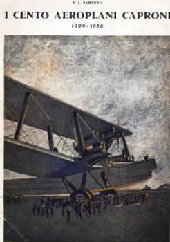 I Cento  Aeroplani Caproni 1909-1930