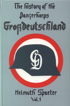 The History of the Panzerkorps Grossdeutschland, Vol.1
