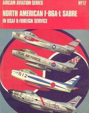 Aircam Aviation Series 17: North American F-86A-L Sabre in USAF & Foreign Service
