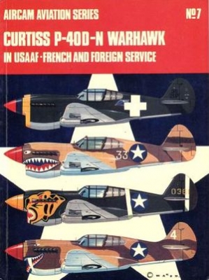 Aircam Aviation Series 7: Curtiss P-40D-N Warhawk in USAAF, French and Foreign Service