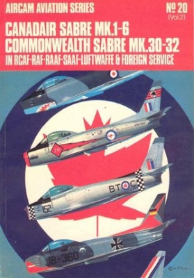 Aircam Aviation Series 20: Canadair Sabre Mk.1-6 Commonwealth Sabre Mk.30-32 in RCAF, RAF, RAAF, SAAF, Luftwaffe and Foreign Service vol. 2