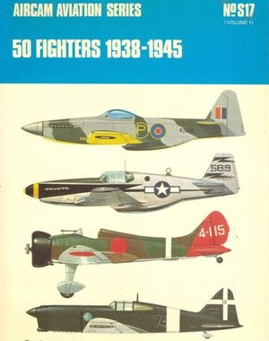 Aircam Aviation Series S17: 50 Fighters 1938-1945 Volume 1