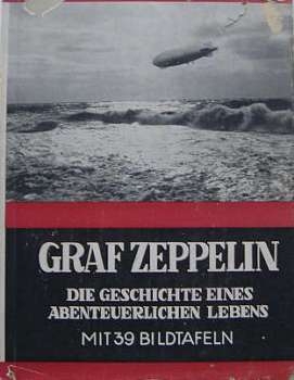 Graf Zeppelin - Die Geschichte eines abenteuerlichen Lebens