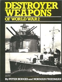 Destroyer Weapons of World War 2 (: Peter Hodges and Norman Friedman)