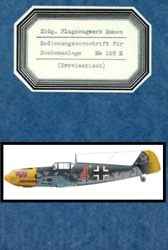 Me 109 E Bombenanlage Bedienungsvorschrift
