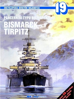 ( Encyklopedia Okretow Wojennych 19 ) Pancerniki Typu Bismarck vol.5. Bismarck,Tirpitz