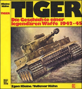 Tiger: Die Geschichte Einer Legendaren Waffe 1942-1945
