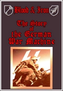   :    . 1 .    / Blood & Iron: The Story of the German War Machine
