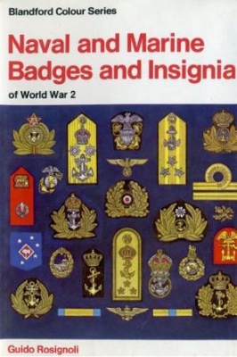 Naval and Marine Badges and Insignia of World War 2 (Blandford Colour Series)