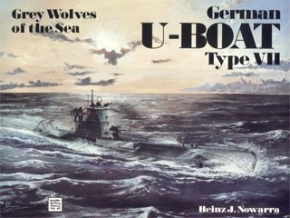 Schiffer Military History - German U-Boat Type VII - Grey Wolves of the Sea