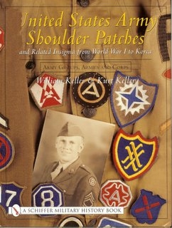Schiffer  United States Army Shoulder Patches  Army Groups, Armies & Corps  From World War I to Korea