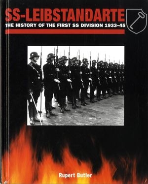 SS-Leibstandarte. The History of the First SS Division 1933-1945