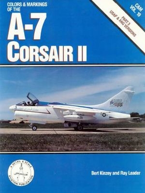 Colors & markings of the A-7 Corsair II, Part 3: USAF & ANG Versions (C&M Vol. 19)