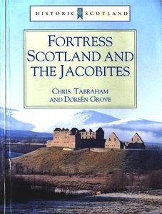 Fortress Scotland and the Jacobites [Historic Scotland]