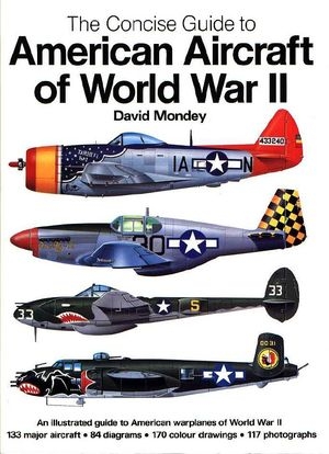 The Concise Guide to American Aircraft Of The World War II (Repost)