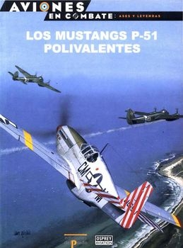 Los Mustangs P-51 Polivalentes (Aviones en Combate: Ases y Leyendas 27)