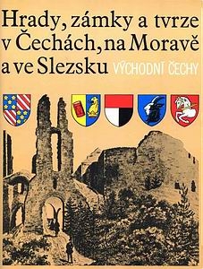 Hrady, Zamky a tvrze v Cechach, na Morave a ve Slezsku VI: Vychodni Cechy
