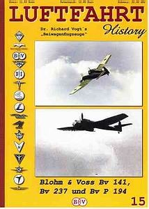 Luftfahrt History 15 - Blohm & Voss Bv 141, Bv 237 und Bv P 194