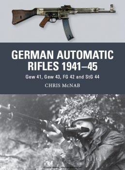 German Automatic Rifles 194145: Gew 41, Gew 43, FG 42 and StG 44 (Osprey Weapon 24)
