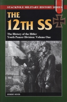 The 12th SS: The History of the Hitler Youth Panzer Division: Volume One