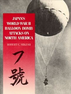 Japan's World War II Balloon Bomb Attacks on North America