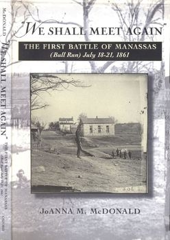 "We shall meet again": the First Battle of Manassas (Bull Run), July 18-21, 1861