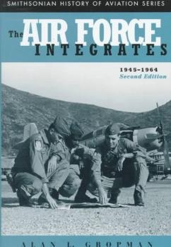 The Air Force Integrates: 1945-1964