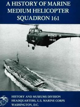 A History of Marine Medium Helicopter Squadron 161 