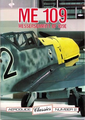 Aeroguide Classics Number 2: ME 109 - Messerschmitt Bf 109 E