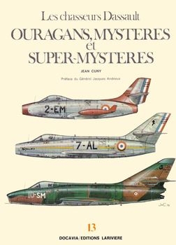 Les Chasseurs Dassault: Ouragans, Mysteres et Super-Mysteres