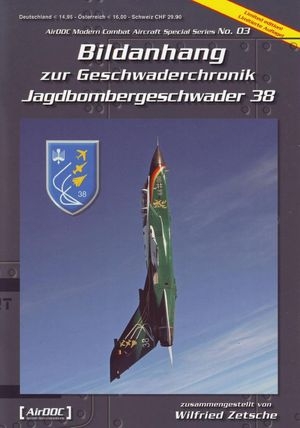 Bildanhang zur Geschwaderchronik Jagdbombergeschwader 38 (Airdoc Modern Combat Aircraft Special Series No. 03)